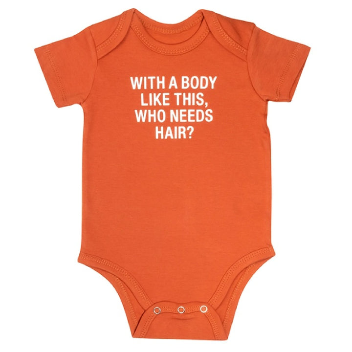 With a Body Like This Who Needs Hair Baby Onesie Bodysuit